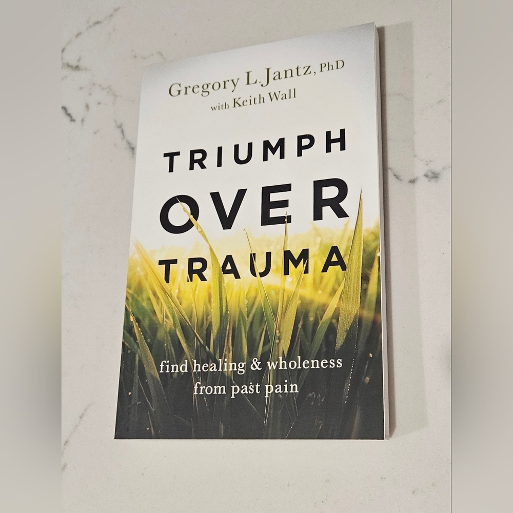 BOGO Triumph over Trauma: Find Healing and Wholeness from Past Pain G L Jantz